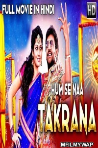 Hum Se Naa Takrana (2019) Hindi Dubbed Movie