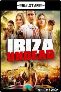 Ibiza Undead (Zombie Spring Breakers) (2016) UNCUT Hindi Dubbed Movie