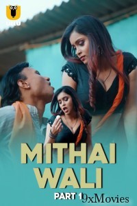 Mithai Wali (2024) Part 1 Ullu Hindi Hot Web Series