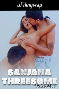 Sanjana Threesome (2024) Hindi Hot Short Film