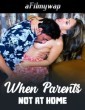 When Parents Not At Home (2024) Hindi Hot Short Film